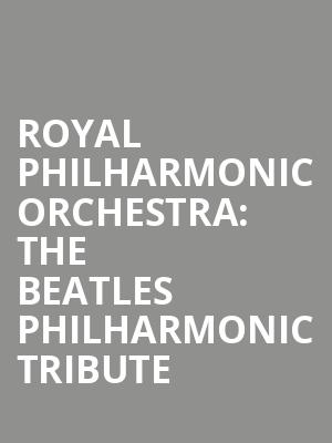 Royal Philharmonic Orchestra: The Beatles Philharmonic Tribute at Royal Albert Hall